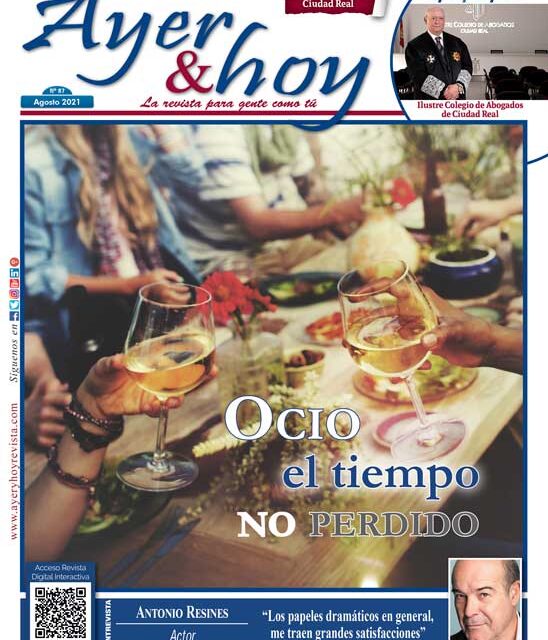 Ayer & hoy – Ciudad Real – Revista Agosto 2021